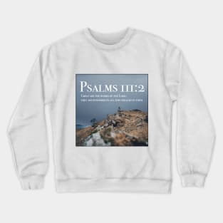 Psalms 111:2 Crewneck Sweatshirt